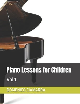 Piano Lessons for Children: Vol 1 by Ciamarra, Domenico