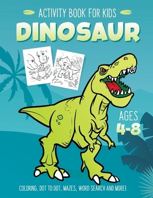 Dinosaur Activity Book for Kids Ages 4-8: Fun Art Workbook Games for Learning, Coloring, Dot to Dot, Mazes, Word Search, Spot the Difference, Puzzles by Activity Rockstar