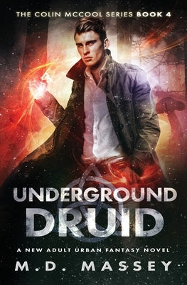 Underground Druid: A New Adult Urban Fantasy Novel by Massey