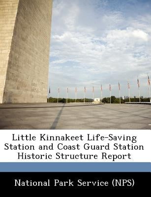 Little Kinnakeet Life-Saving Station and Coast Guard Station Historic Structure Report by National Park Service