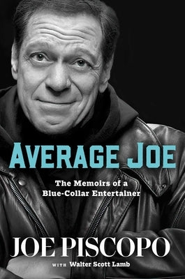 Average Joe: The Memoirs of a Blue-Collar Entertainer by Piscopo, Joe