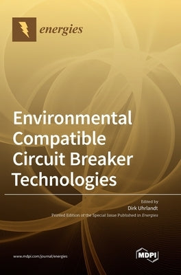 Environmental Compatible Circuit Breaker Technologies by Uhrlandt, Dirk