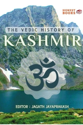 The Vedic History of Kashmir by Jayaprakash, Jagath