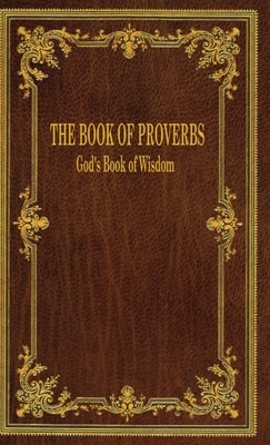 The Book of Proverbs: God's Book of Wisdom by Fox, Gerry D.