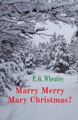 Marry Merry Mary Christmas? by Wheatley, P. G.