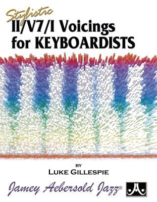 Stylistic II/V7/I Voicings for Keyboardists by Gillespie, Luke