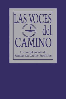 Las Voces del Camino: Un Complemento de Singing the Living Tradition by Unitarian Universalist Association