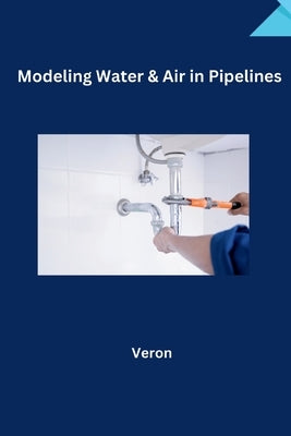 Safeguarding Pipelines: The Crucial Role of Air Pocket Management in Transient Flow by Veron