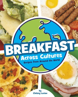 Breakfast Across Cultures: Recipes from Around the World by Luciow, Chelsey