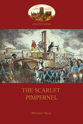 The Scarlet Pimpernel (Aziloth Books) by Orczy, Baroness Emma