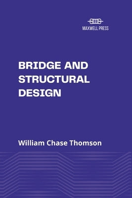 Bridge and Structural Design by Thomson, William Chase