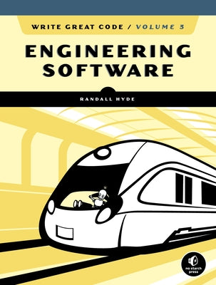 Write Great Code, Volume 3: Engineering Software by Hyde, Randall