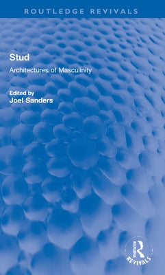 Stud: Architectures of Masculinity by Sanders, Joel