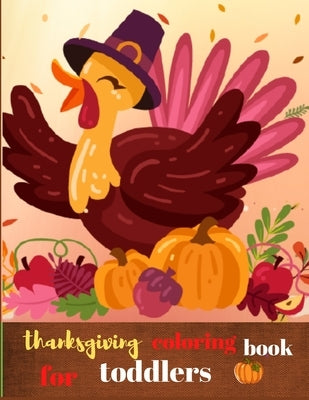 Thanksgiving coloring book for toddlers: Fun and Easy Thanksgiving Coloring Pages for Kids, Toddlers, and Preschoolers by Publishingh House, Abc