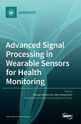 Advanced Signal Processing in Wearable Sensors for Health Monitoring by Abbod, Maysam