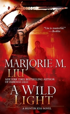 A Wild Light: A Hunter Kiss Novel by Liu, Marjorie M.