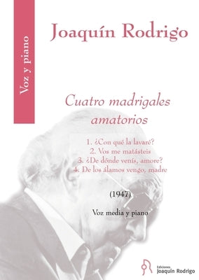 Cuatro Madrigales Amatorios for Medium Voice and Piano by Rodrigo, Joaquin