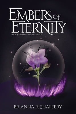 Embers of Eternity by Shaffery, Brianna R.