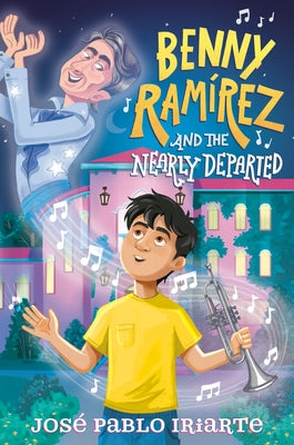 Benny Ram?rez and the Nearly Departed by Iriarte, Jos? Pablo