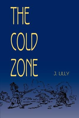 The Cold Zone by Lilly, J.