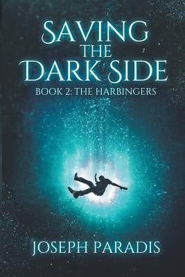 Saving The Dark Side Book 2: The Harbingers by Paradis, Joseph