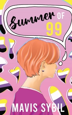 Summer of 99: Ashley's Journey to Coming Out as Non-Binary by Sybil, Mavis