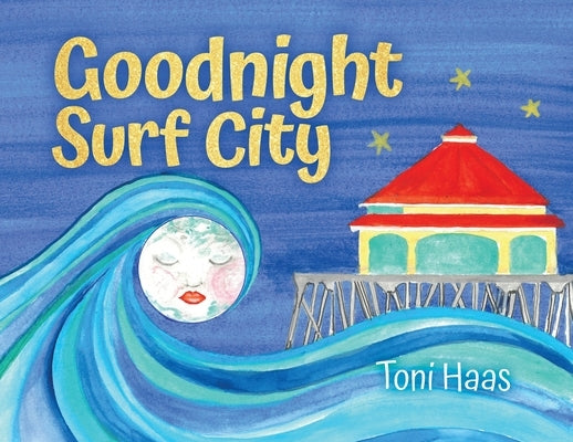 Goodnight Surf City by Haas, Toni