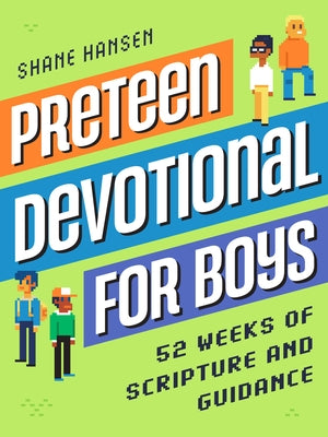 Preteen Devotional for Boys: 52 Weeks of Scripture and Guidance by Hansen, Shane