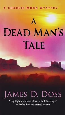 A Dead Man's Tale: A Charlie Moon Mystery by Doss, James D.