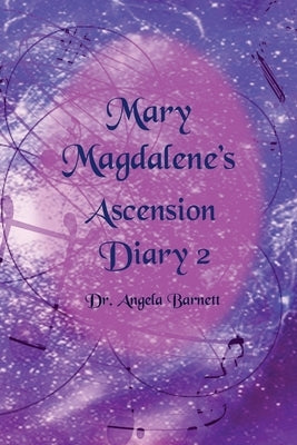 Mary Magdalene's Ascension Diary 2 by Barnett, Angela