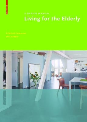 Living for the Elderly: A Design Manual by Feddersen, Eckhard