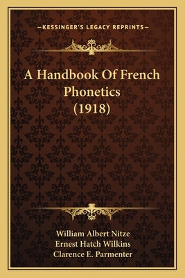 A Handbook Of French Phonetics (1918) by Nitze, William Albert