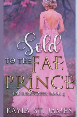 Sold to the Fae Prince by James, Kayla St