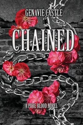 Chained: A Pure Blood Novel by Castle, Genavie