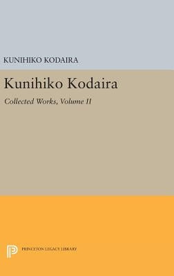 Kunihiko Kodaira, Volume II: Collected Works by Kodaira, Kunihiko