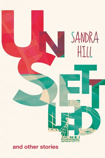 UnSettled and other stories by Hill, Sandra