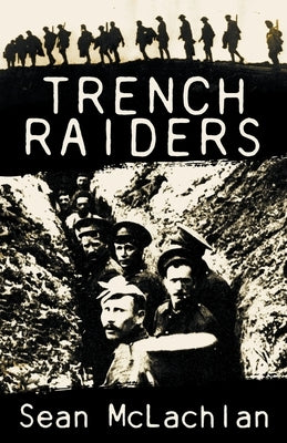 Trench Raiders by McLachlan, Sean