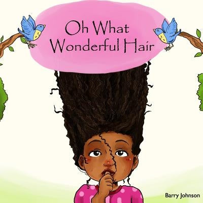 Oh What Wonderful Hair by Johnson, Barry