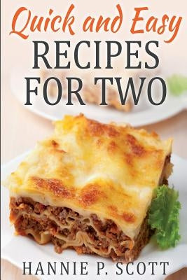 Quick and Easy Recipes for Two by Scott, Hannie P.