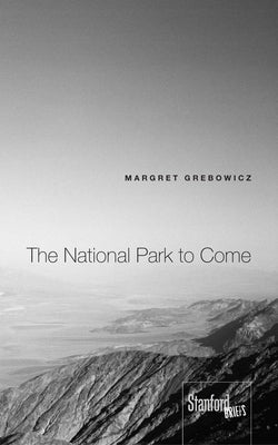 The National Park to Come by Grebowicz, Margret