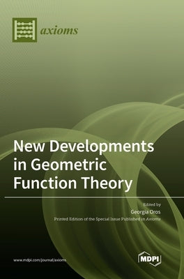 New Developments in Geometric Function Theory by Oros, Georgia Irina