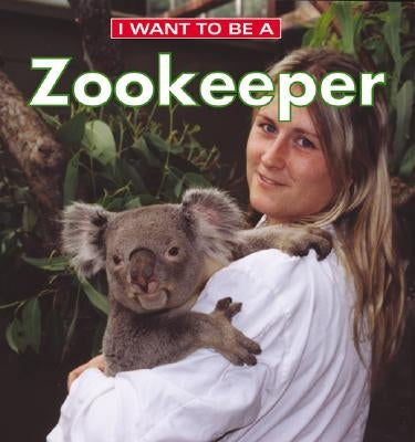 I Want to Be a Zookeeper by Liebman, Dan