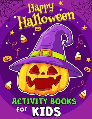 Happy Halloween Activity Books for Kids: Coloring, Hidden Pictures, Dot To Dot, Connect the dots, Maze, Word Search, Crossword Ages 3-5, 4-8, 2-4, 2-5 by Rocket Publishing