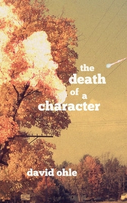 The Death of a Character by Ohle, David