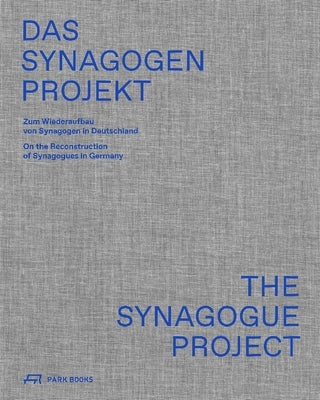 The Synagogue Project: On the Reconstruction of Synagogues in Germany by Springer, Jörg