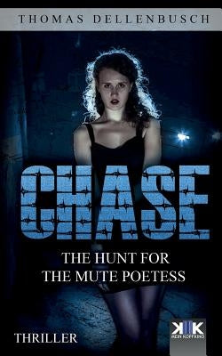 Chase: The Hunt for the Mute Poetess by Dellenbusch, Thomas