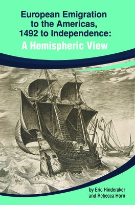 European Emigration to the Americas: 1492 to Independence: A Hemispheric View by Hinderaker, Eric