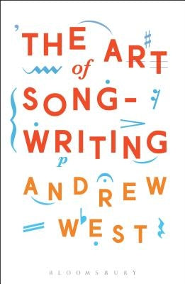 The Art of Songwriting by West, Andrew