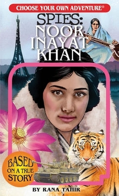 Choose Your Own Adventure Spies: Noor Inayat Khan by Tahir, Rana