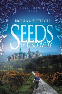 Seeds of Discovery by Puttroff, Breeana